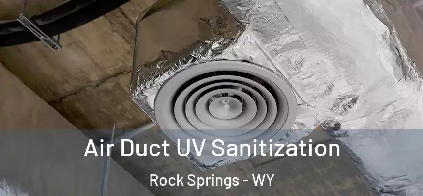 Air Duct UV Sanitization Rock Springs - WY