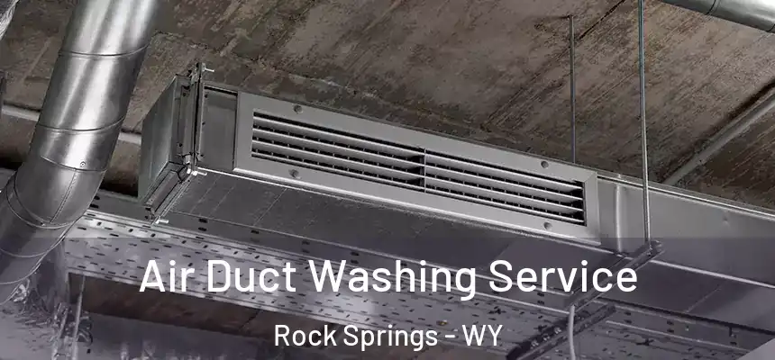 Air Duct Washing Service Rock Springs - WY