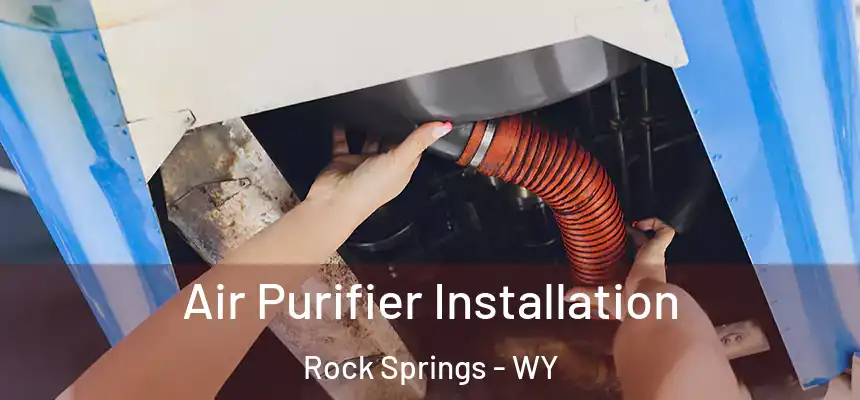  Air Purifier Installation Rock Springs - WY