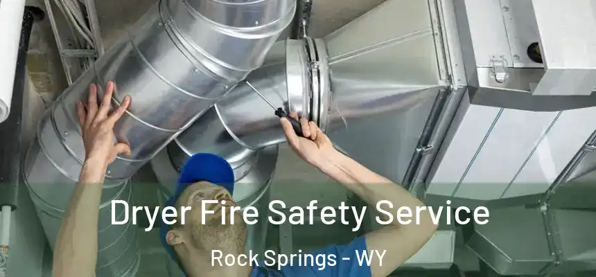 Dryer Fire Safety Service Rock Springs - WY