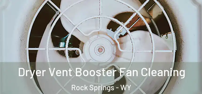 Dryer Vent Booster Fan Cleaning Rock Springs - WY