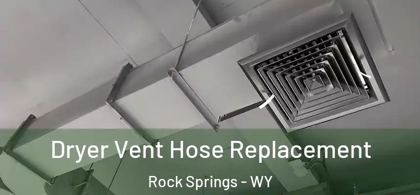 Dryer Vent Hose Replacement Rock Springs - WY