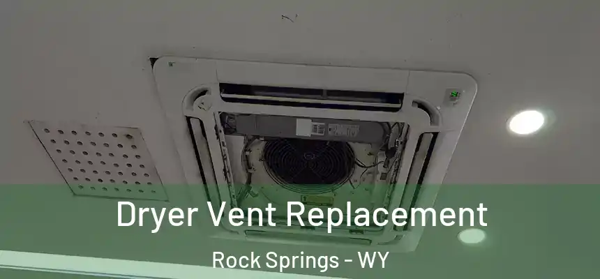 Dryer Vent Replacement Rock Springs - WY