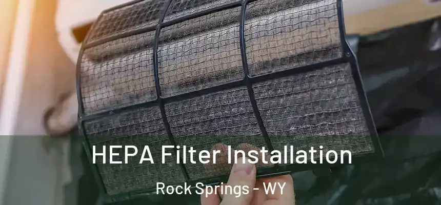 HEPA Filter Installation Rock Springs - WY