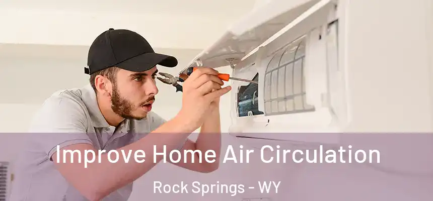 Improve Home Air Circulation Rock Springs - WY