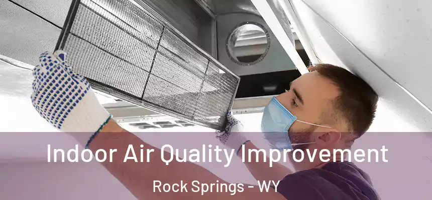  Indoor Air Quality Improvement Rock Springs - WY