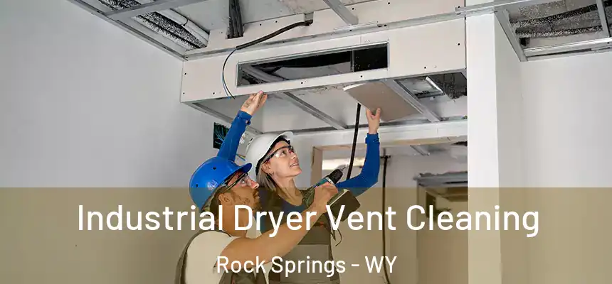 Industrial Dryer Vent Cleaning Rock Springs - WY