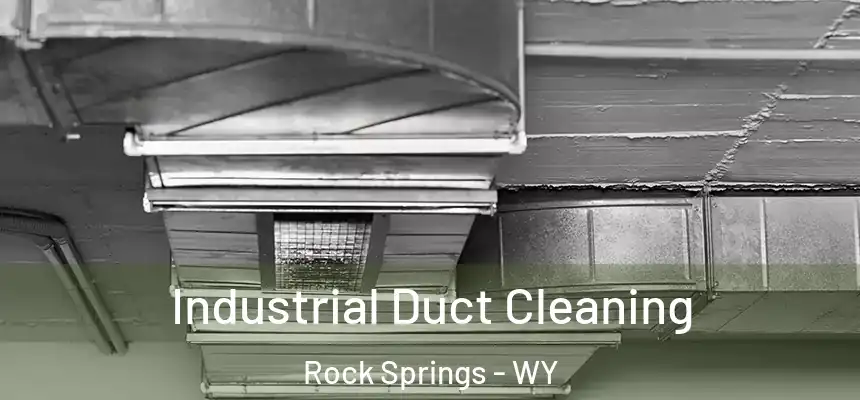 Industrial Duct Cleaning Rock Springs - WY