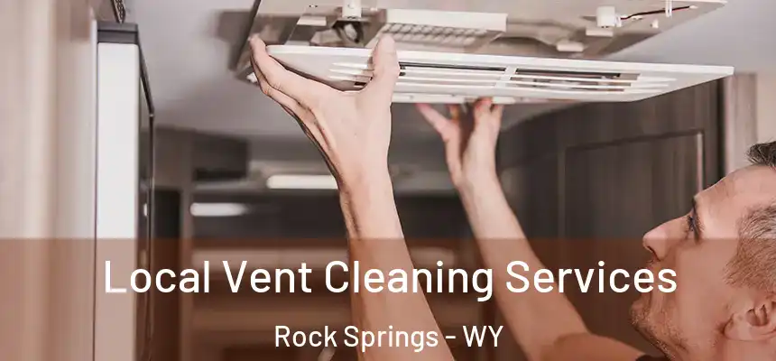 Local Vent Cleaning Services Rock Springs - WY