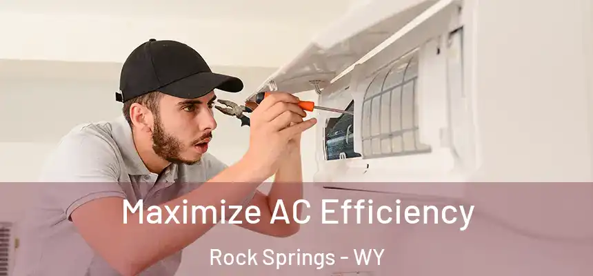 Maximize AC Efficiency Rock Springs - WY