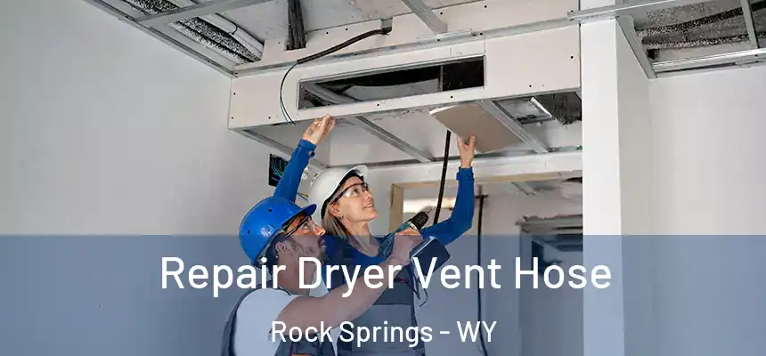 Repair Dryer Vent Hose Rock Springs - WY