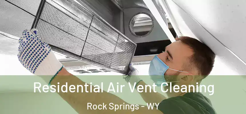 Residential Air Vent Cleaning Rock Springs - WY
