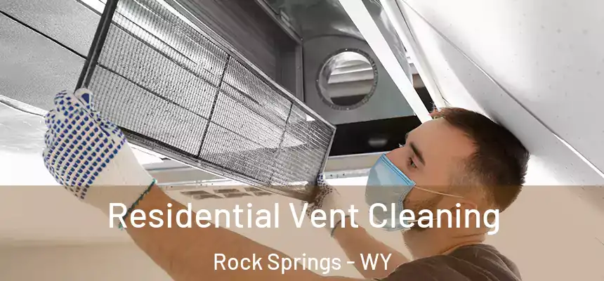 Residential Vent Cleaning Rock Springs - WY