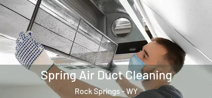 Spring Air Duct Cleaning Rock Springs - WY