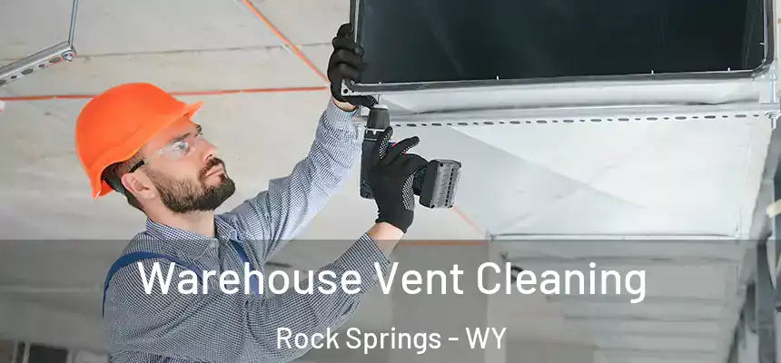 Warehouse Vent Cleaning Rock Springs - WY